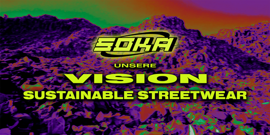 SOKA Streetwear - unsere Vision für nachhaltige Mode wird hier präsentiert